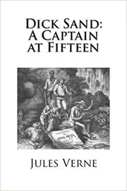 Dick Sand: A Captain at Fifteen