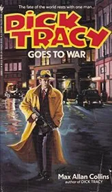 Book cover for "Dick Tracy Goes to War" by Max Allan Collins