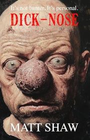 Book cover for "Dick-Nose" by Matt Shaw