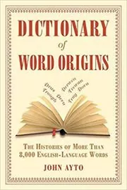 Book cover for "Dictionary of Word Origins" by John Ayto