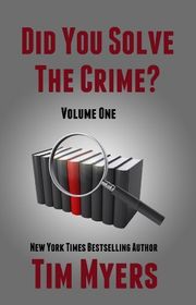 Book cover for "Did You Solve the Crime? Volume 1" by Tim Myers