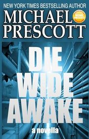 Book cover for "Die Wide Awake" by Michael Prescott