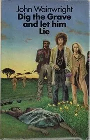 Book cover for "Dig the Grave and Let Him Lie" by John Wainwright