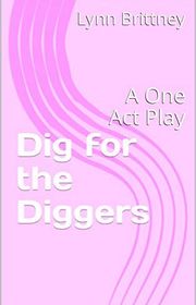 Book cover for "Dig for the Diggers" by Lynn Brittney