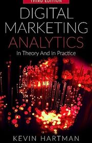 Book cover for "Digital Marketing Analytics: In Theory And In Practice" by Kevin Hartman