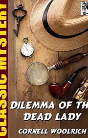 Book cover for "Dilemma of the Dead Lady" by Cornell Woolrich