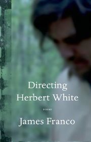 Book cover for "Directing Herbert White" by James Franco