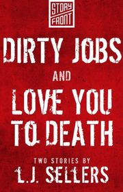 Book cover for "Dirty Jobs and Love You to Death" by LJ Sellers