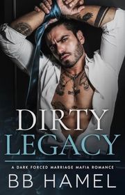 Book cover for "Dirty Legacy" by BB Hamel