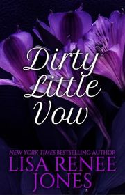 Book cover for "Dirty Little Vow" by Lisa Renee Jones