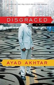 Book cover for "Disgraced" by Ayad Akhtar