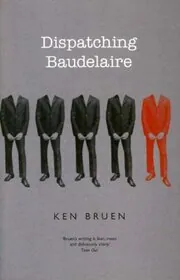 Book cover for "Dispatching Baudelaire" by Ken Bruen