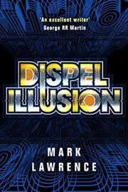Book cover for "Dispel Illusion" by Mark Lawrence