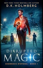Book cover for "Disrupted Magic" by DK Holmberg