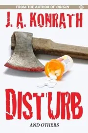 Book cover for "Disturb and Others" by JA Konrath