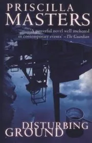 Book cover for "Disturbing Ground" by Priscilla Masters