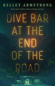 Book cover for "Dive Bar at the End of the Road" by Kelley Armstrong