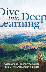 Book cover for "Dive into Deep Learning" by Aston Zhang, Zachary C. Lipton, Mu Li, and Alexander J. Smola