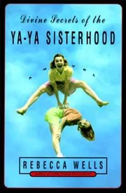 Book cover for "Divine Secrets of the Ya-Ya Sisterhood" by Rebecca Wells