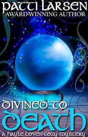 Book cover for "Divined To Death" by Patti Larsen