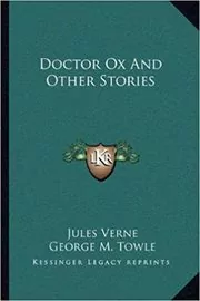 Doctor Ox And Other Stories