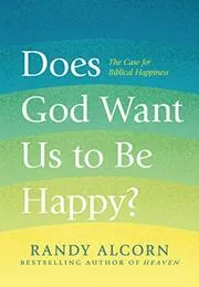 Does God Want Us to Be Happy?