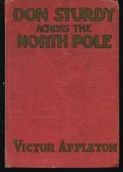Book cover for "Don Sturdy Across the North Pole / Cast Away in the Land of Ice" by Victor Appleton