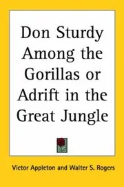 Don Sturdy Among the Gorillas / Adrift in the Great Jungle