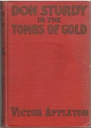 Book cover for "Don Sturdy in the Tombs of Gold / The Old Egyptian's Great Secret" by Victor Appleton