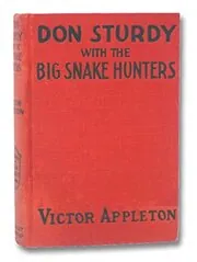 Don Sturdy with the Big Snake Hunters / Lost in the Jungles of the Amazon