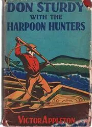 Don Sturdy with the Harpoon Hunters / The Strange Cruise of the Whaling Ship