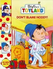 Book cover for "Don't Blame Noddy!" by Enid Blyton