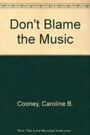 Book cover for "Don't Blame the Music" by Caroline B Cooney