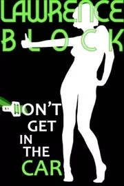 Book cover for "Don't Get in the Car" by Lawrence Block