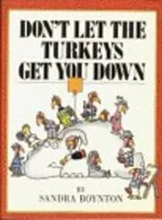 Don't Let the Turkeys Get You Down