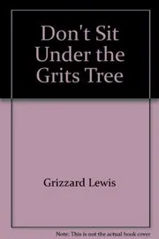 Don't Sit Under the Grits Tree With Anyone Else But Me