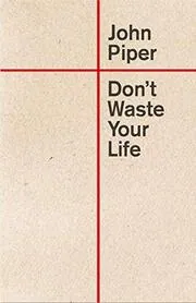 Book cover for "Don't Waste Your Life"
