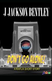 Book cover for "Don't Go Alone!" by J Jackson Bentley