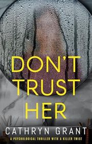 Book cover for "Don't Trust Her" by Cathryn Grant