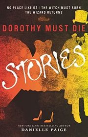 Book cover for "Dorothy Must Die Stories" by Danielle Paige
