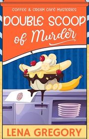 Book cover for "Double Scoop of Murder" by Lena Gregory