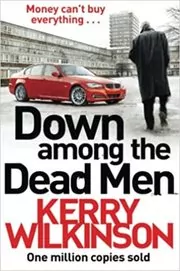 Book cover for "Down Among the Dead Men" by Kerry Wilkinson