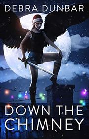 Book cover for "Down The Chimney" by Debra Dunbar