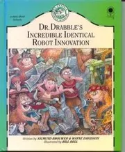 Dr. Drabble's Incredible Identical Robot Innovation