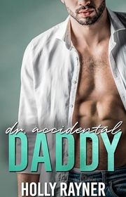Book cover for "Dr. Accidental Daddy" by Holly Rayner