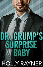 Book cover for "Dr. Grump's Surprise Baby" by Holly Rayner