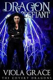 Book cover for "Dragon Defiant" by Viola Grace
