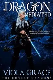 Book cover for "Dragon Mediated" by Viola Grace
