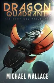 Book cover for "Dragon Quadrant" by Michael Wallace