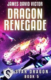 Book cover for "Dragon Renegade" by James David Victor